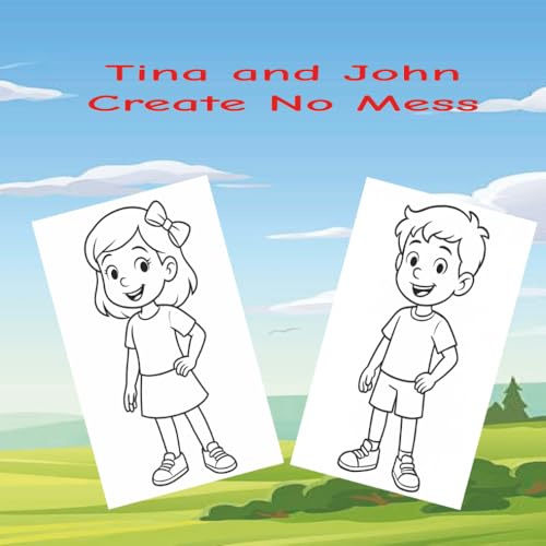 Tina and John - Create No Mess: Keeping House Clean - a story