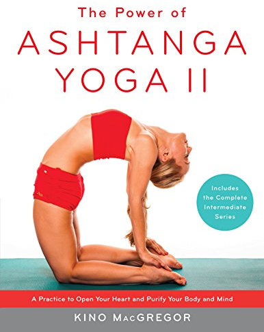 The Power of Ashtanga Yoga II: A Practice to Open Your Heart and Purify Your Body and Mind (English Edition)