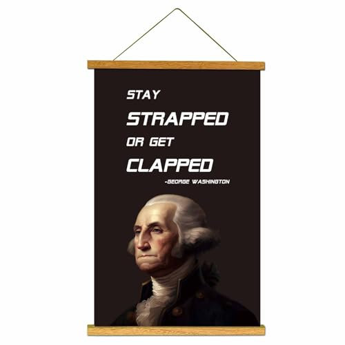 ToFlagify Lustiges George Washington Stay Strapped Get Clapped-Zitat Poster für Zimmer, Männer, Jungs, coole Leinwand-Poster, Schlafzimmer, Schlafsaal, Wohnzimmer, Männerhöhle, Wandkunst,
