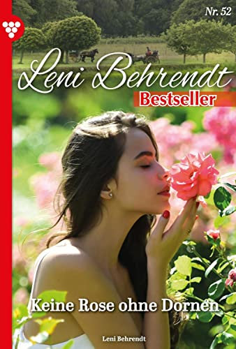 Keine Rose ohne Dornen: Leni Behrendt Bestseller 52 – Liebesroman