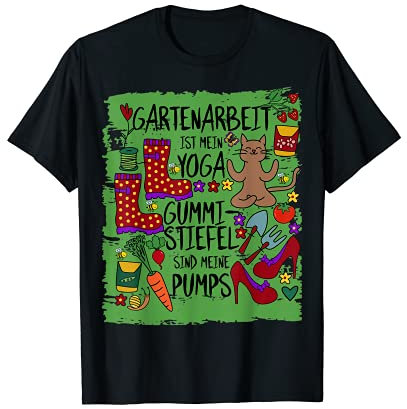 Gartenarbeit ist mein Yoga Gummistiefel sind meine Pumps T-Shirt