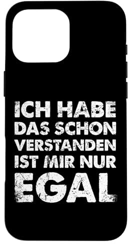 Handyhülle Ich Hab Das Schon Verstanden Ist Mir Nur Egal Hülle für iPhone 16 Pro Max