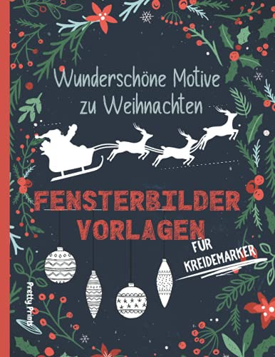 Fensterbilder Vorlagen für Kreidemarker - Wunderschöne Motive zu Weihnachten: XXL Vorlagen und spiegelverkehrte Textmotive | Kreative Fensterdeko für abwischbare Kreidestifte | Der Winter kann kommen