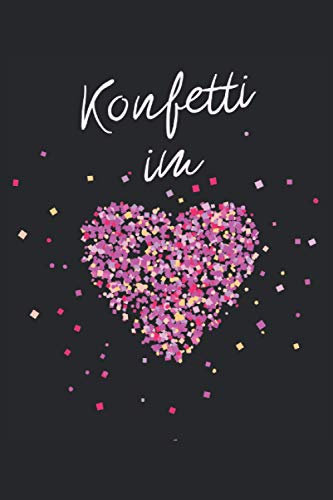 Konfetti im Herzen: Notizbuch, 120 Seiten liniert: Das perfekte Skizzenbuch für alle Konfetti Fans. Der nächste Karneval kommt