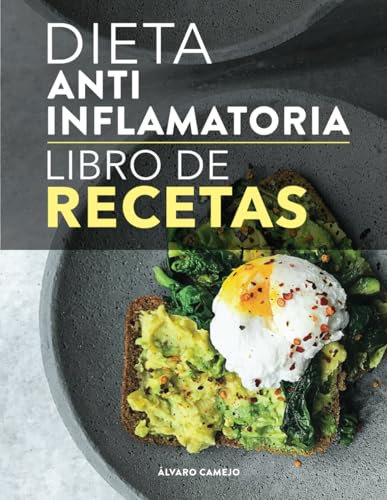 Dieta antiinflamatoria el libro de RECETAS: Sanar comiedo, se puede! Recetas fáciles para combatir la inflamación, perder peso y fortalecer el sistema inmunológico. Plan de alimentación incluido