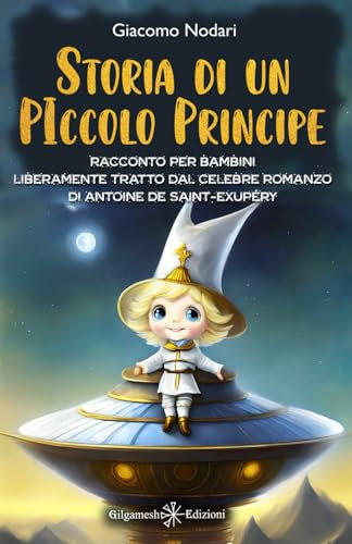Storia di un Piccolo Principe: Racconto per bambini liberamente tratto dal celebre romanzo di Antoine de Saint-Exupéry: Un viaggio cosmico alla ricerca del valore dell'amicizia: 12