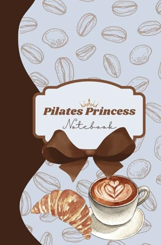 Pilates Princess Notebook: Pilates & Latte | Cute Personal Journal & Gift Notebook Gift For Co-workers, Friends and Family | 200 Pages