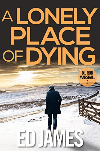 A Lonely Place of Dying (DI Rob Marshall Scottish Borders Police Mysteries Book 3)