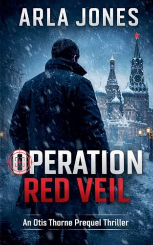 Operation Red Veil: Otis Thorne Prequel Book 1 (The Otis Thorne Thriller, Band 5)