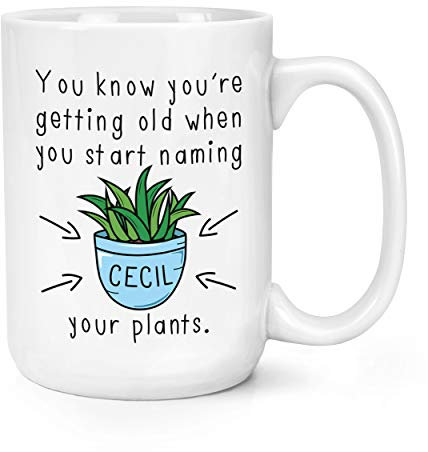 You Know You'Re Devenir Ancienne When You Start Dénomination Votre Plantes 15oz Grande Tasse Mug