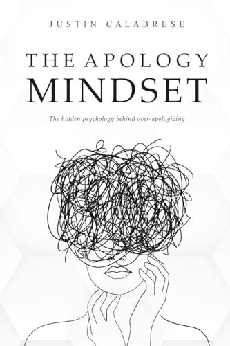 The Apology Mindset: The Hidden Psychology Behind Over-Apologizing