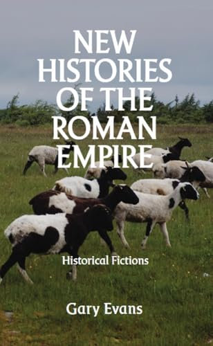 New Histories of the Roman Empire: Historical Fictions (English Edition)