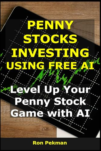 Penny Stocks Investing Using Free AI: Level Up Your Penny Stock Game with AI (AI for Investors)