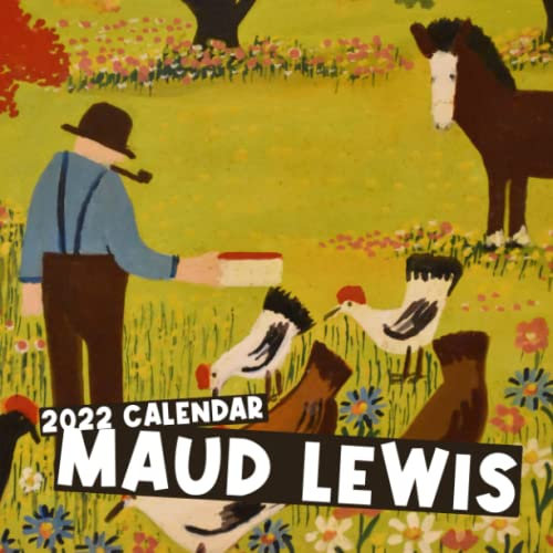 Maud Lewis Calendar 2022: January 2022 - December 2022 OFFICIAL Squared Monthly Calendar, 12 Months | BONUS 4 Months 2022