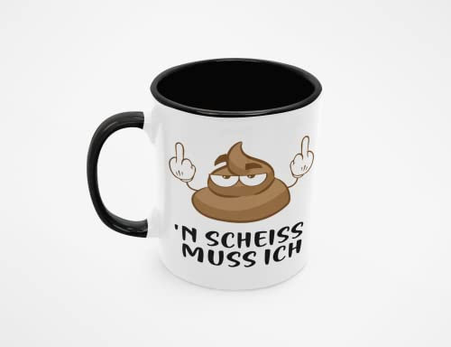 n Scheiss muss ich Tasse - Kaffeetasse/Geschenk/Familie