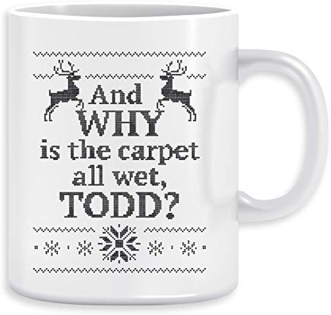 Christmas Vacation And WHY is the carpet all wet, TODD Kaffeebecher Becher Tassen Ceramic Mug Cup
