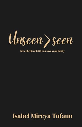 Unseen>seen: How obedient faith can save your family