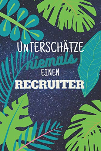 Unterschätze niemals einen Recruiter: Notizbuch inkl. To Do Liste | Das perfekte Geschenk für Männer, die für Nachschub im Job sorgen | Geschenkidee | Geschenke