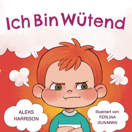 Ich Bin Wütend: Kinder Bilderbuch über den Umgang mit Wut und den Gefühlen von Kindern (Wutausbruch Bei Kindern) (Gefühle-Bücher für Kinder)