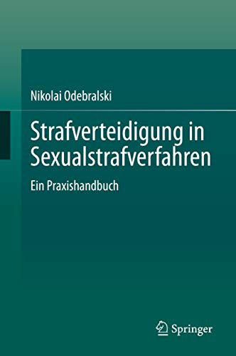 Strafverteidigung in Sexualstrafverfahren: Ein Praxishandbuch