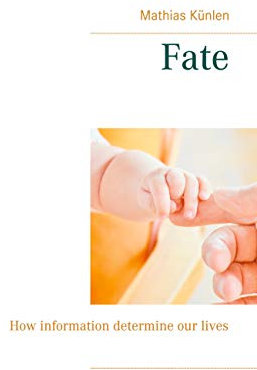 Fate: How information determine our lives (English Edition)