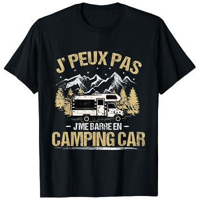 Je Peux Pas J'me Barre En Camping-Car Camping Campeur T-Shirt