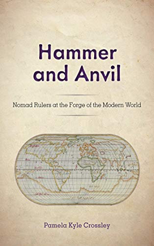 Hammer and Anvil: Nomad Rulers at the Forge of the Modern World (English Edition)