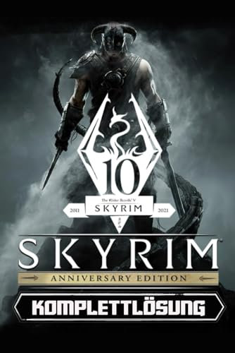 The Elder Scrolls V: Skyrim Anniversary Edition: KOMPLETTER LEITFADEN: Vollständige Schritt-für-Schritt-Anleitung, Tipps und Tricks, DLC- und Erweiterungsführer