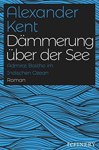 Dämmerung über der See: Admiral Richard Bolitho im Indischen Ozean (Ein Richard-Bolitho-Roman 22)
