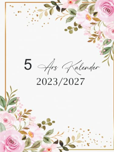5 Års kalender 2023/2027: 60 månaders månadskalender med svenska helgdagar, organisatör och planerare, 1 januari 2023 till 31 december 2027, 1 månad på 2 sidor, A4