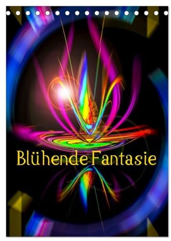 Blühende Fantasie - Digitalkunst (Tischkalender 2026 DIN A5 hoch), CALVENDO Monatskalender: Die Essenz der Floristik in schillernden Farben künstlerisch erfasst. (CALVENDO Kunst)