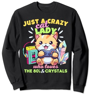 Solo una loca por los gatos a la que le encantan los cristales para juegos y los 80 Sudadera