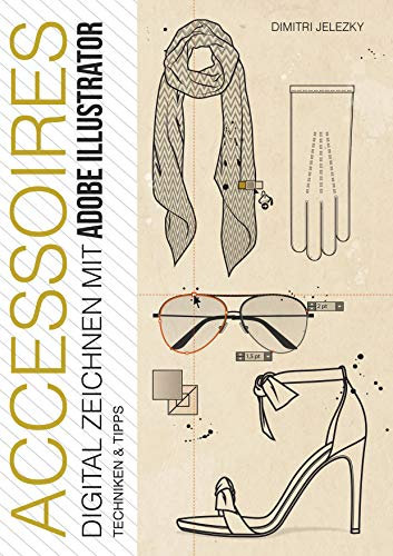 ACCESSOIRES - Digital Zeichnen mit Adobe Illustrator: Techniken & Tipps