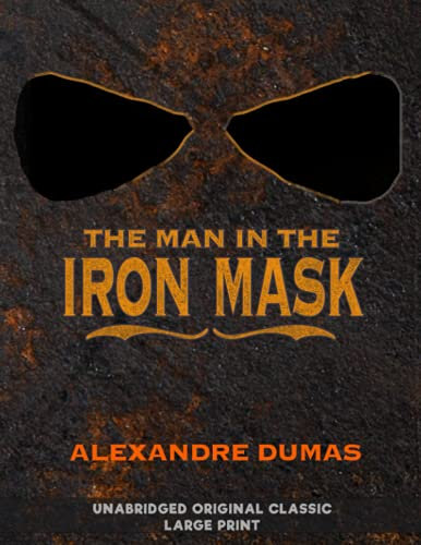 THE MAN IN THE IRON MASK: UNABRIDGED ORIGINAL CLASSIC - LARGE PRINT