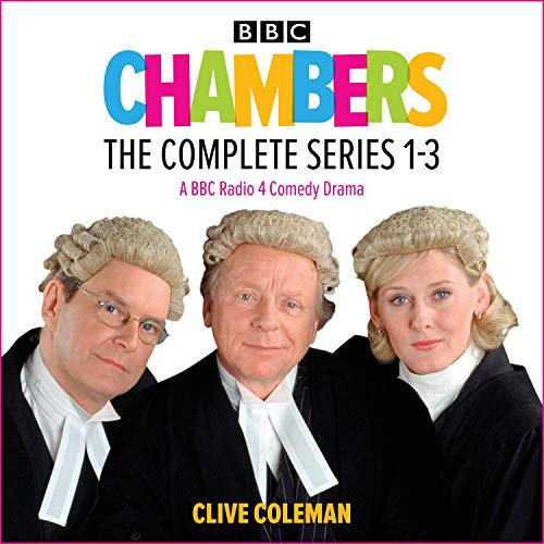 Chambers: The Complete Series 1-3: A BBC Radio 4 Legal Comedy Drama