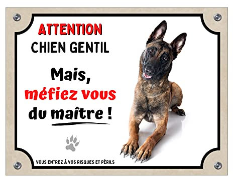 Plaque humour Malinois méfiez vous du maître attention chien gentil monte la garde pancarte panneau