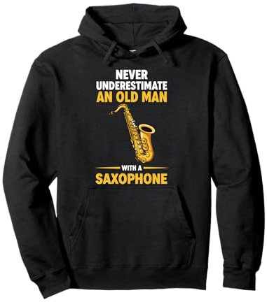 Never Underestimate An Old Man With A Saxophone Pullover Hoodie