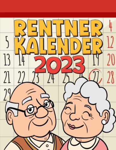 Rentner Kalender 2023: Terminkalender und Planer für Senioren I Großdruck Rentnerkalender - Lustig Geschenkidee für Oma und Opa I Wochenplaner 2023
