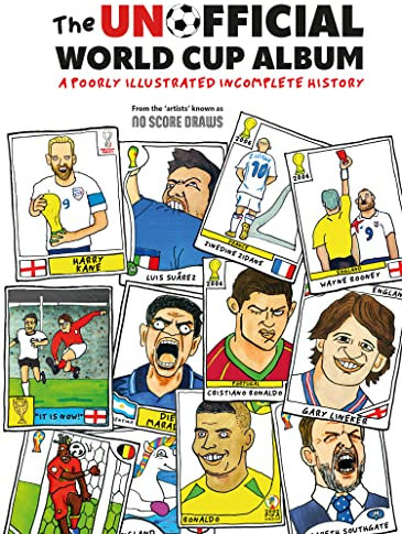 The Unofficial World Cup Album: A Poorly Illustrated Incomplete History