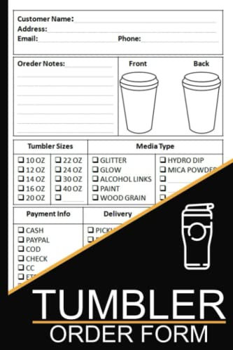 Tumbler Order Form: Track Tumbler Order, Small Business Order Tracking Organizer Form, Order Form Book For Tumbler, Designed To Organize & Track Each Cup Sale, 100 Form, 6 x 9 in