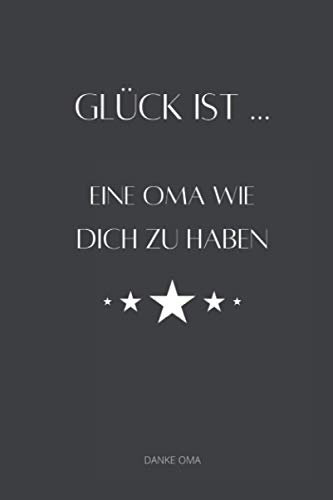 Glück ist, eine Oma wie Dich zu haben Danke Oma: Dankbarkeitsbuch für deine Oma A5 - Persönliches Geschenk für die Beste Oma der Welt I Buch zum ... Oma bedanken I Geschenkidee von Enkel, Enkel