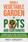 Grow a Vegetable Garden in Pots and Containers: A Regional Guide to Small Space Vegetable and Herb Gardening In and Around the Home