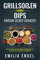 Grillsoßen und Dips einfach selbst gemacht: Das Kochbuch mit leckeren Grillsoßen und Dips für den nächsten Grillabend