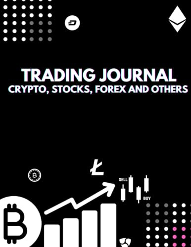 Trading Journal: Crypto, stocks, forex and others: Day trading log book, financial strategy planner with investment plan and trading rules