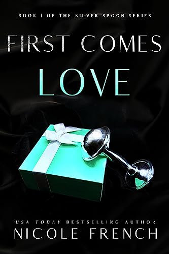 First Comes Love (Silver Spoon Book 1)
