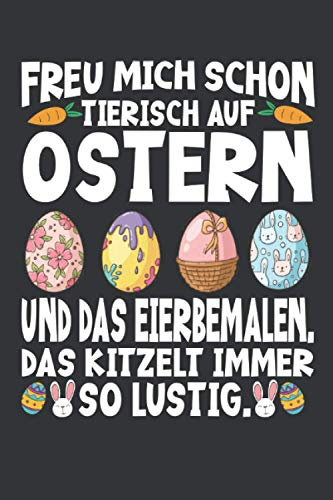 Freu mich schon tierisch auf Ostern und das Eierbemalen. Das kitzelt immer so lustig: Ostern Notizbuch - Ostern Geschenk für Osterhasen - 120 linierte ... Osterneste mit Ostereier | Geschenk zu Ostern