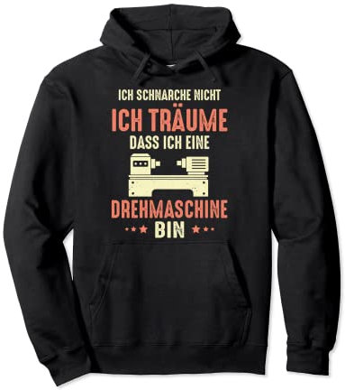 Ich schnarche nicht ich träume Drehmaschine Dreher CNC Pullover Hoodie