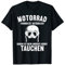 Tauchen Motorrad Fahren und Tauchen Dive Taucherin Taucher T-Shirt