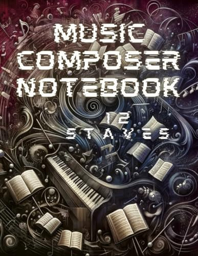 Advanced Music Notation Notebook: 12 Stave Spacious Manuscript for Musicians