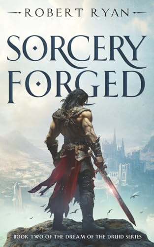 Sorcery Forged: 2 (The Dream of the Druid Series)